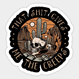That Shit Gives Me The Creeps Skull Cactus Sticker
